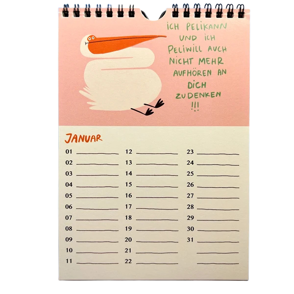 Geburtstagskalender mit lustigen Illustrationen und Sprüchen. Ein Pelikan - Pelikan und Peliwill nicht mehr aufhören an dich zu Denken. 
