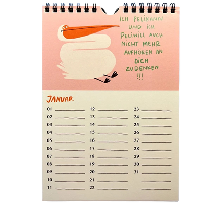 Geburtstagskalender mit lustigen Illustrationen und Sprüchen. Ein Pelikan - Pelikan und Peliwill nicht mehr aufhören an dich zu Denken. 