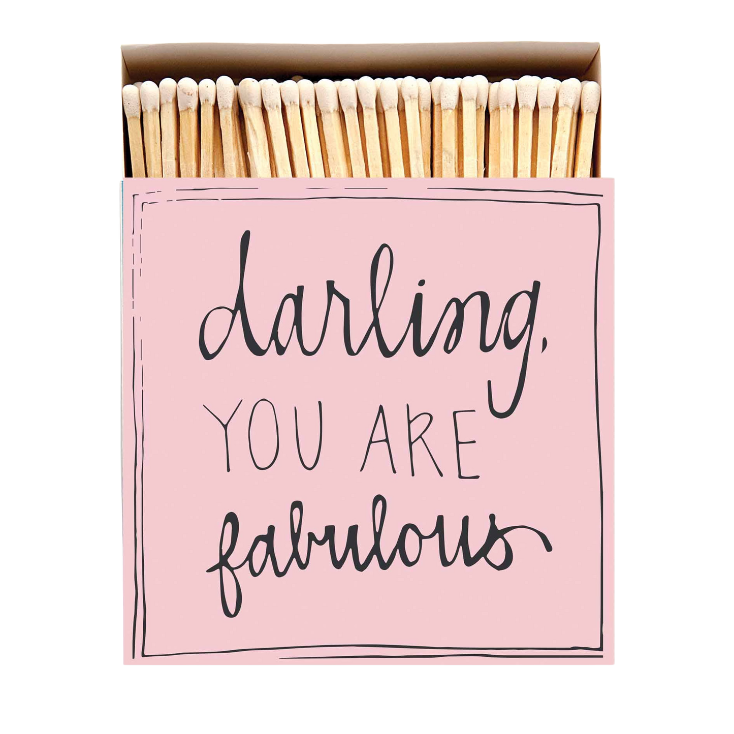 Streichhölzer in einer quadratischen Schachtel mit einer Schrift. Darling, you are fabulous. 
