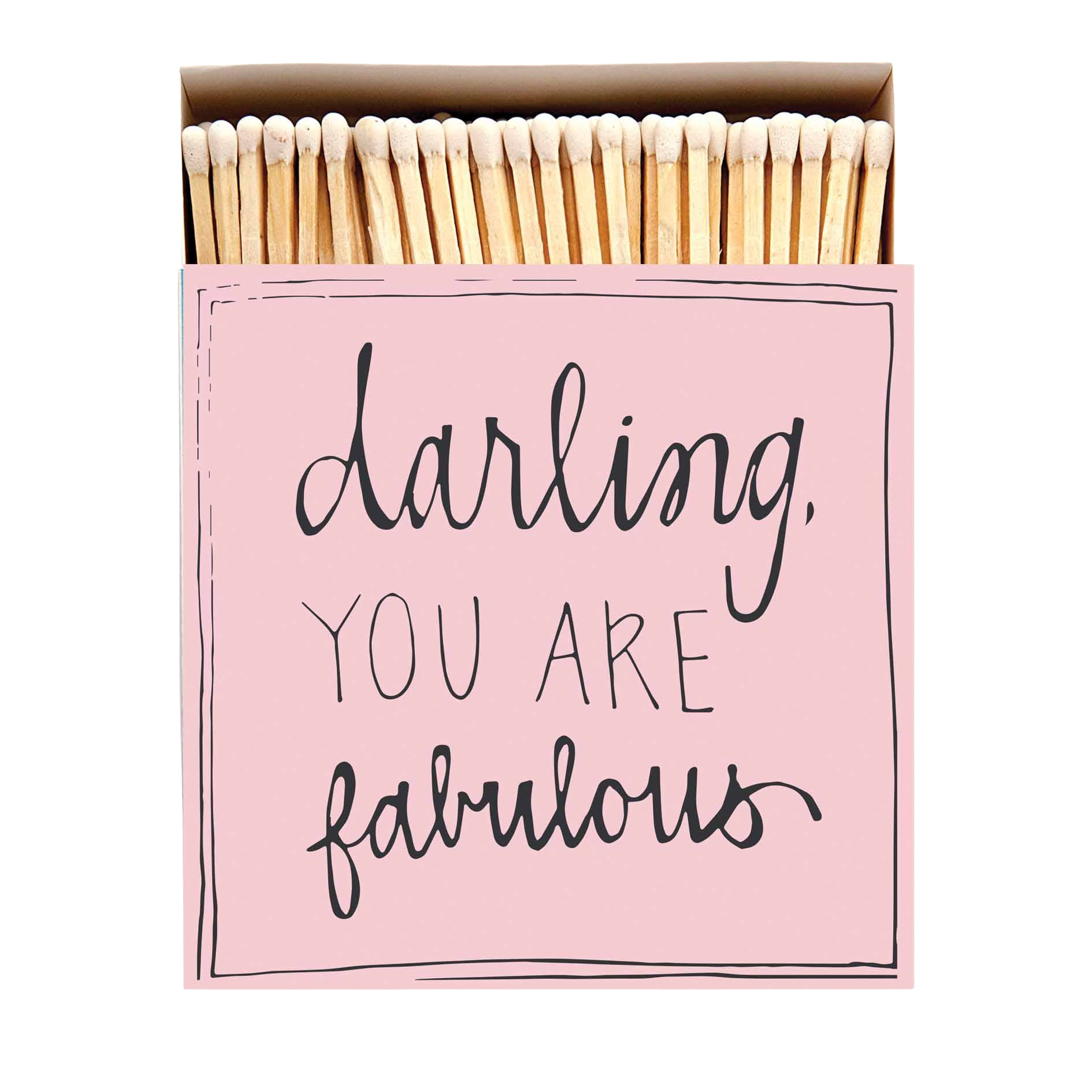 Streichhölzer in einer quadratischen Schachtel mit einer Schrift. Darling, you are fabulous. 